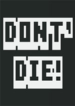 (DON'T DIE!)
