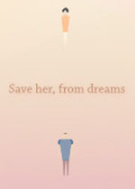 (Save her, from dreams)
