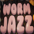 Worm Jazz(ʿֻ)