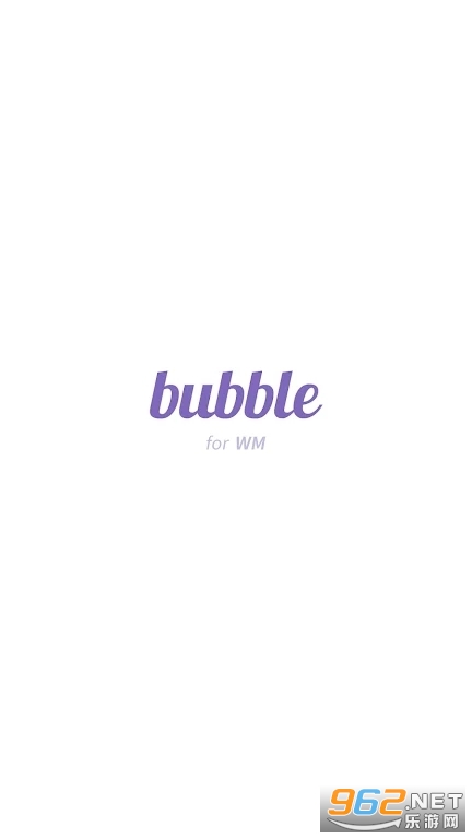 bubble for WM°(HELLO! WM)
